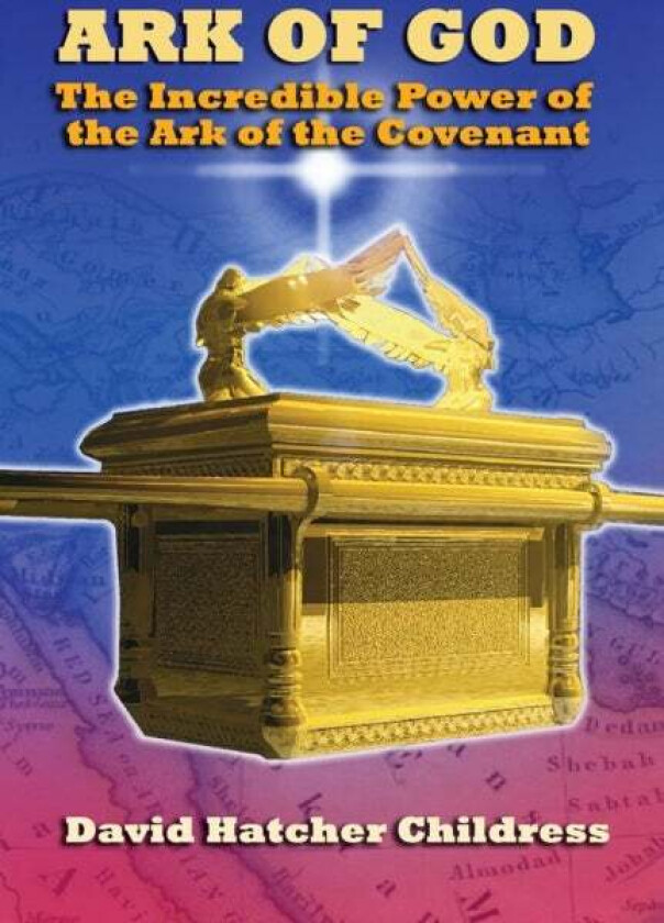 Ark of God av David Hatcher (David Hatcher Childress) Childress