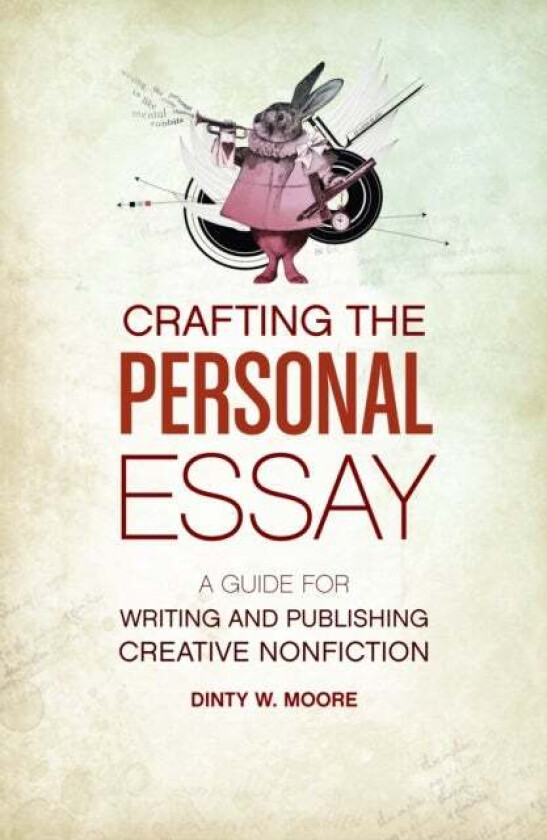 Crafting the Personal Essay av Dinty W. Moore