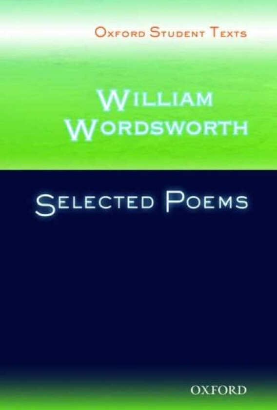 Oxford Student Texts: William Wordsworth: Selected Poems