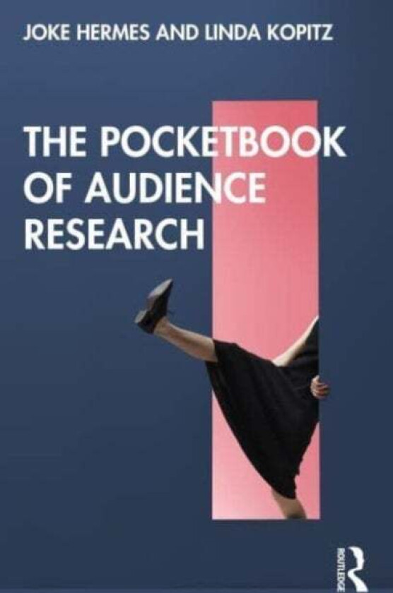 The Pocketbook of Audience Research av Joke (University of Amsterdam The Netherlands) Hermes, Linda Kopitz