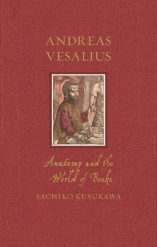 Andreas Vesalius Av Sachiko Kusukawa