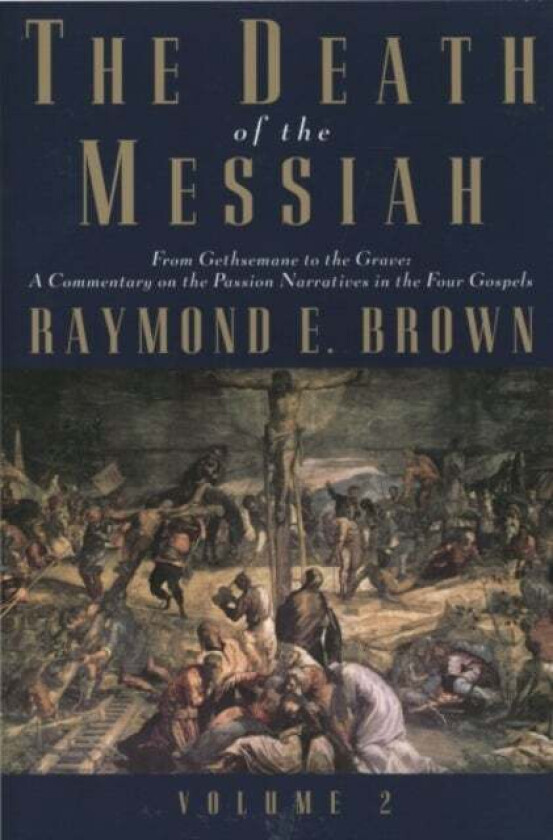 The Death of the Messiah, From Gethsemane to the Grave, Volume 2 av Raymond E. Brown