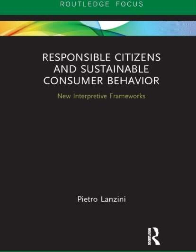 Responsible Citizens and Sustainable Consumer Behavior av Pietro Lanzini