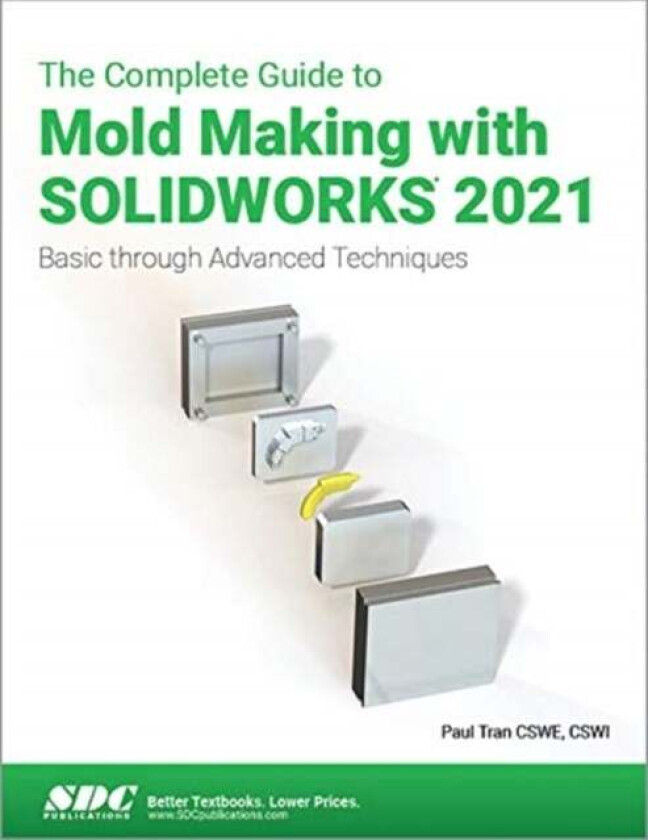 The Complete Guide to Mold Making with SOLIDWORKS 2021 av Paul Tran