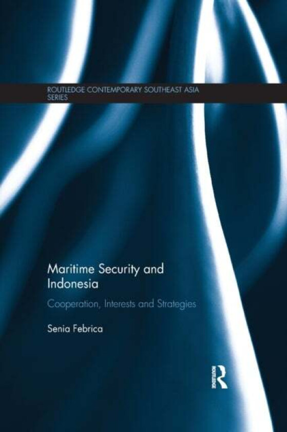 Maritime Security and Indonesia av Senia Febrica