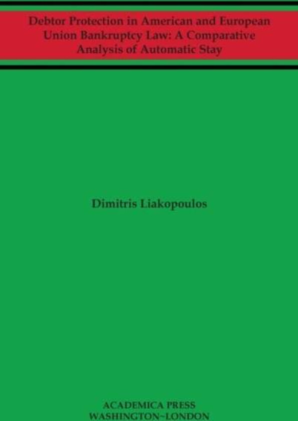 Debtor Protection in American and European Union Bankruptcy Law av Dimitris Liakopoulos