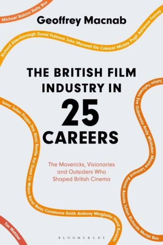 The British Film Industry in 25 Careers av Geoffrey (journalist and critic London UK) Macnab