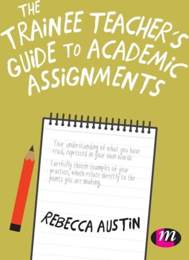 The Trainee Teacher's Guide to Academic Assignments av Rebecca Austin