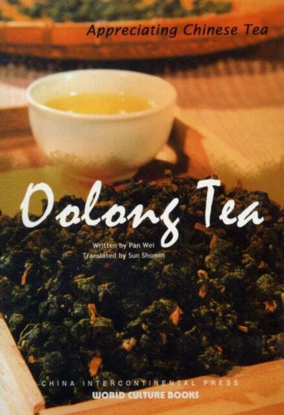 Oolong Tea - Appreciating Chinese Tea series av Pan Wei