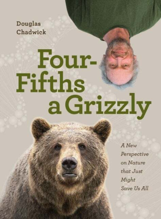 Four Fifths a Grizzly av Douglas Chadwick