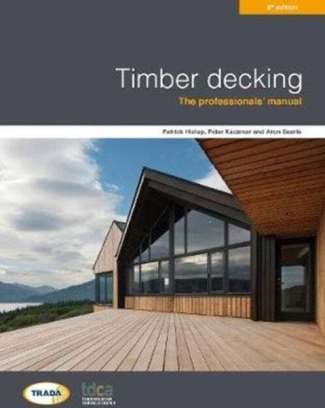 Timber decking 3rd edition av Patrick Hislop, Peter Kaczmar, Aron Searle