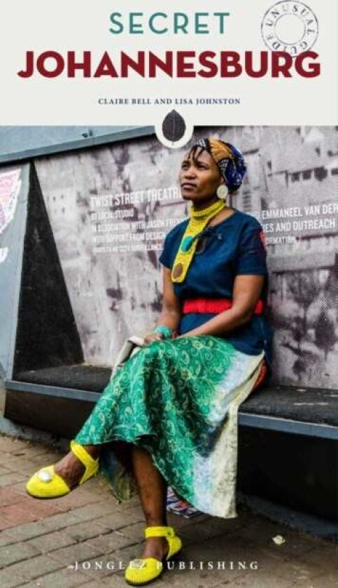 Secret Johannesburg - An Unusual Travel Guide av Claire Bell