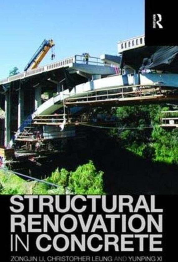 Structural Renovation in Concrete av Zongjin Li, Christopher Leung, Yunping Xi