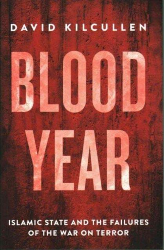 Blood Year av David Kilcullen