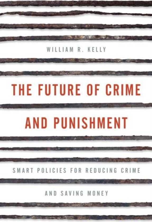 The Future of Crime and Punishment av William R. Kelly