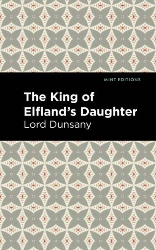 The King of Elfland&#039;s Daughter av Lord Dunsany