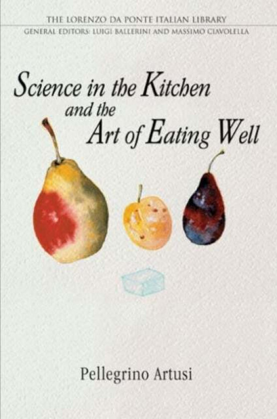 Science in the Kitchen and the Art of Eating Well av Pellegrino Artusi