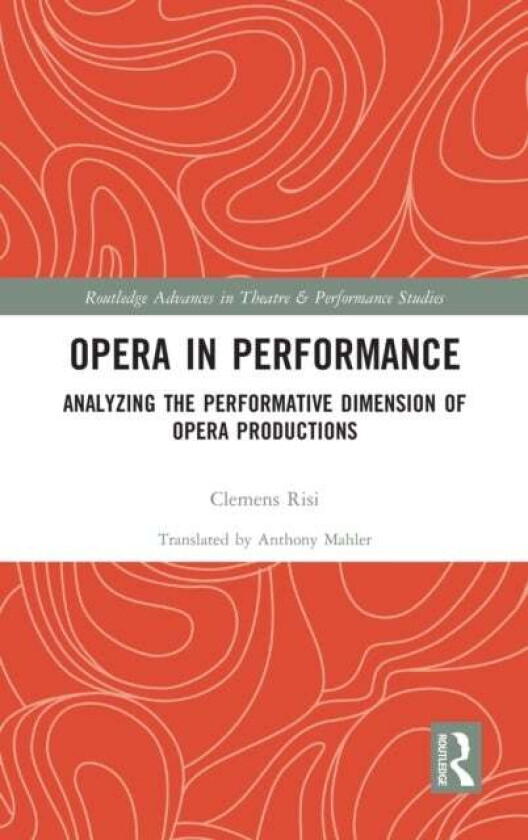 Opera in Performance av Clemens Risi