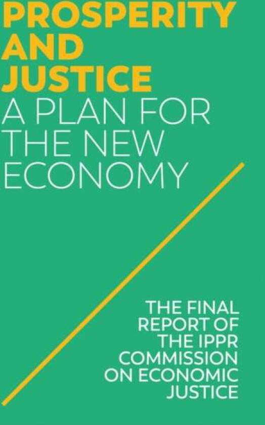 Prosperity and Justice av IPPR (Institute for Public Policy Research)