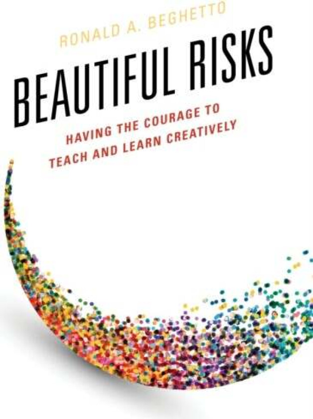 Beautiful Risks av Ronald A. Beghetto