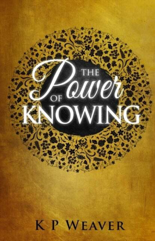 Power of Knowing av K P Weaver
