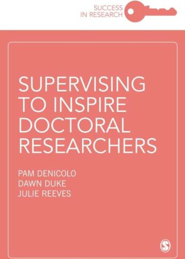 Supervising to Inspire Doctoral Researchers av Pam Denicolo, Dawn Duke, Julie Reeves
