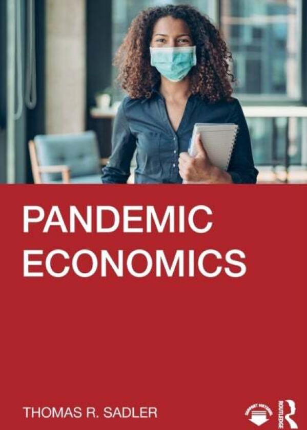 Pandemic Economics av Thomas R. Sadler