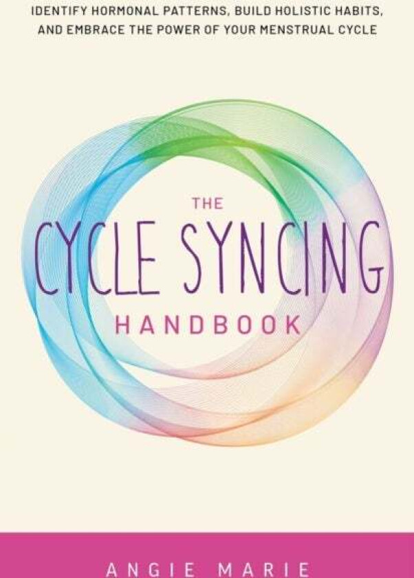 The Cycle Syncing Handbook av Angie Marie