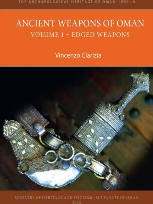 Ancient Weapons of Oman. Volume 1: Edged Weapons av Vincenzo Clarizia