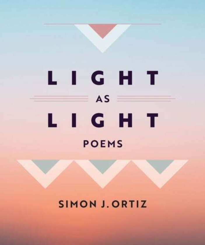 Light As Light Volume 93 av Simon J. Ortiz
