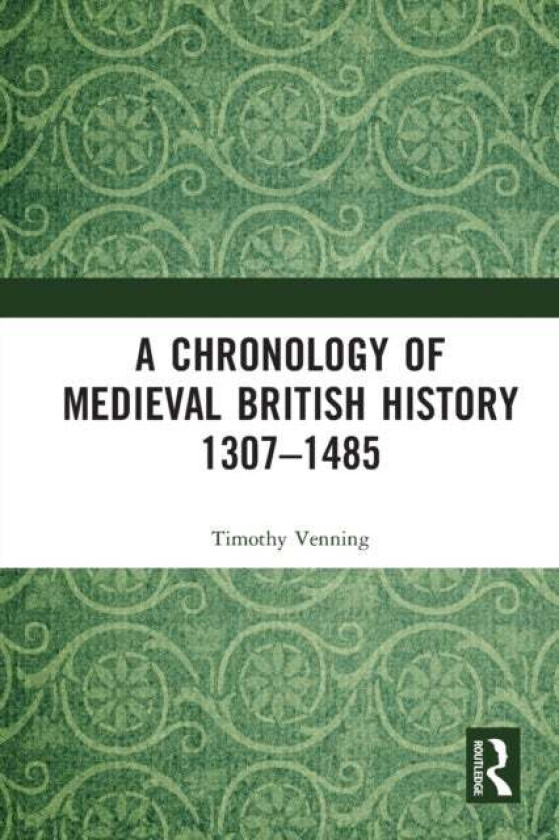 A Chronology of Medieval British History av Timothy Venning