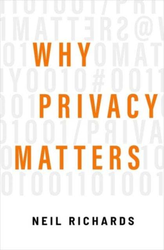 Why Privacy Matters av Neil (Professor of Law Professor of Law Richards