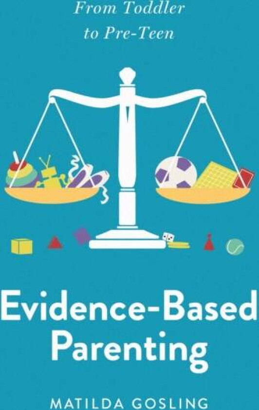 Evidence-Based Parenting av Matilda Gosling