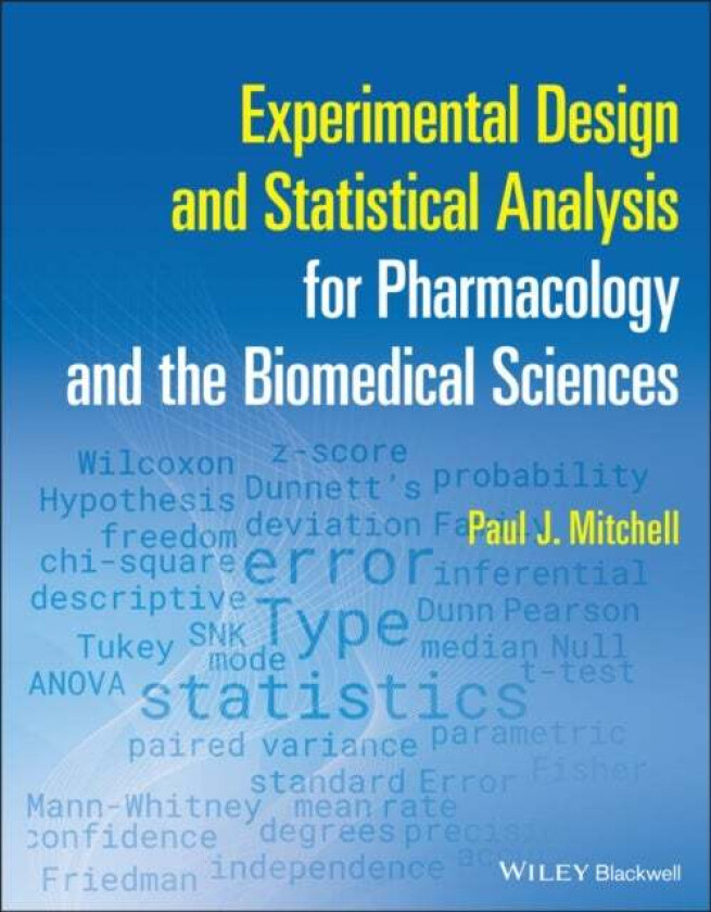 Experimental Design and Statistical Analysis for Pharmacology and the Biomedical Sciences av Paul J. Mitchell