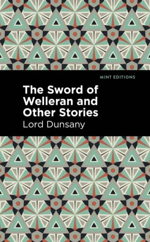 The Sword of Welleran and Other Stories av Lord Dunsany