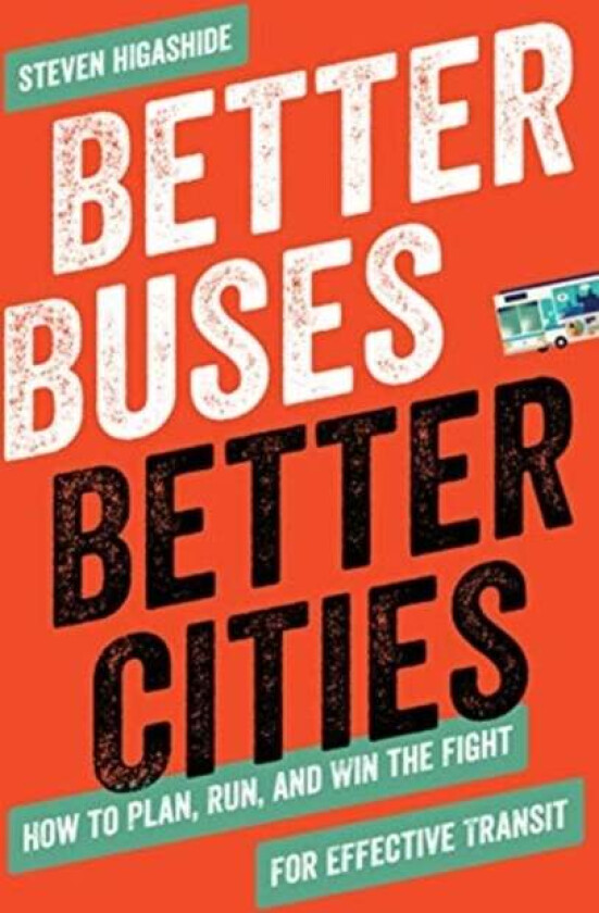Better Buses, Better Cities av Steven Higashide