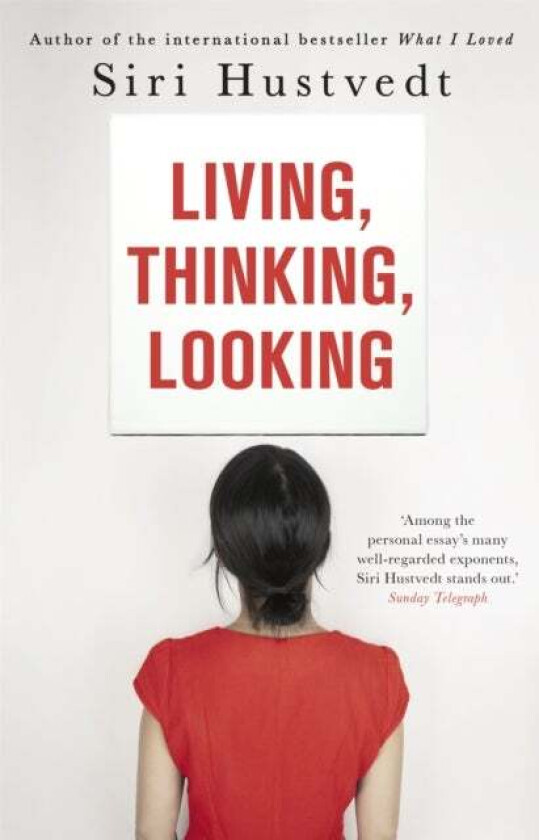 Living, Thinking, Looking av Siri Hustvedt