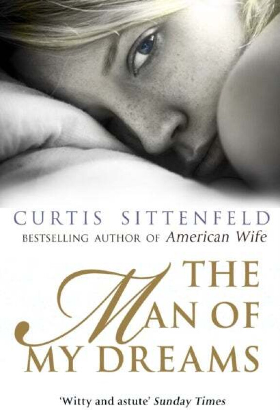 The Man of My Dreams av Curtis Sittenfeld