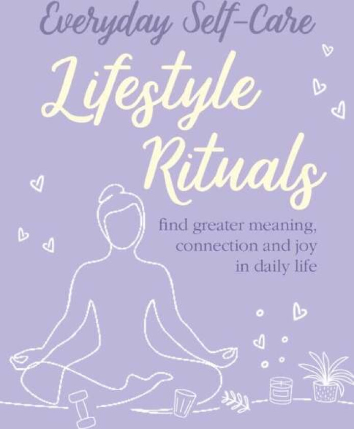 Everyday Self-care: Lifestyle Rituals av CICO Books