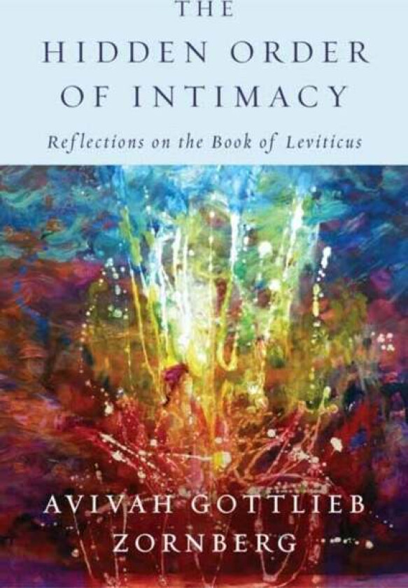 The Hidden Order of Intimacy av Avivah Gottlieb Zornberg