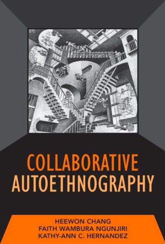 Collaborative Autoethnography av Heewon Chang, Faith Ngunjiri, Kathy-Ann C Hernandez