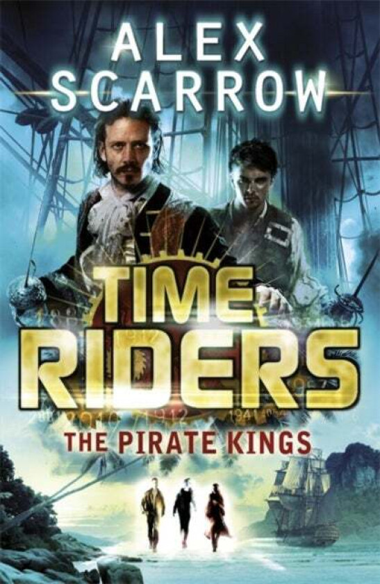 TimeRiders: The Pirate Kings (Book 7) av Alex Scarrow