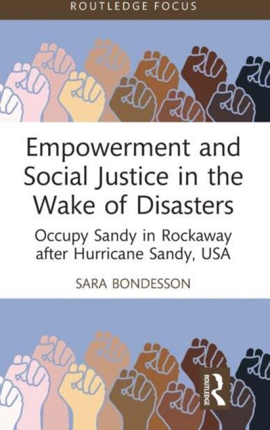 Empowerment and Social Justice in the Wake of Disasters av Sara Bondesson