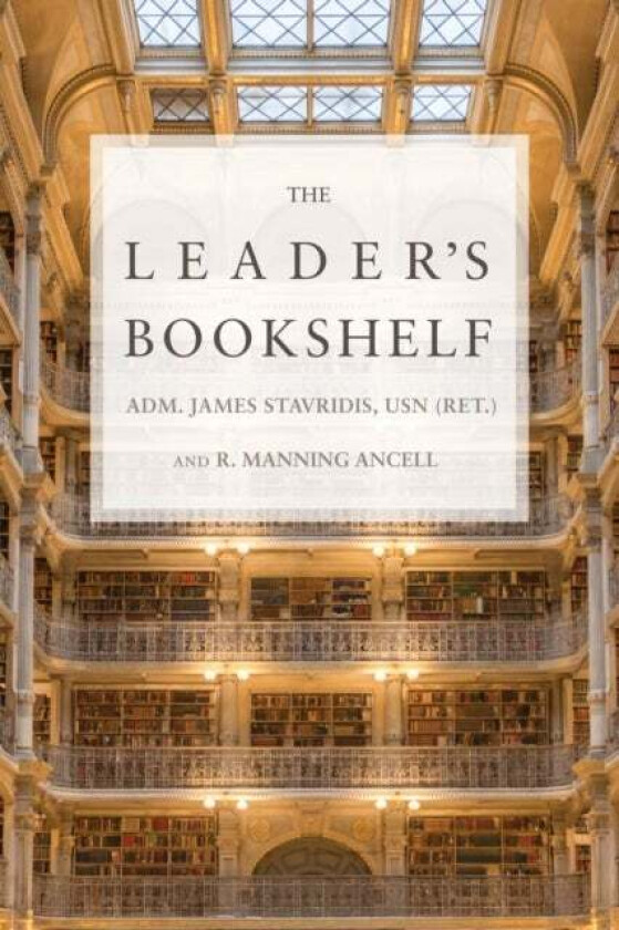The Leader's Bookshelf av James G Stavridis, R. Manning Ancell