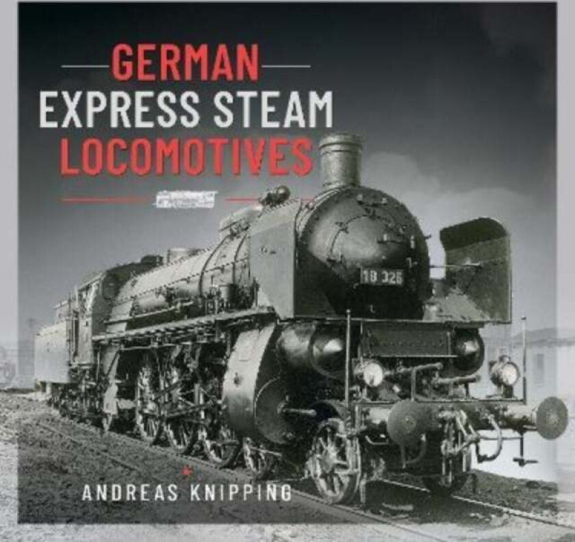 German Express Steam Locomotives av Andreas Knipping