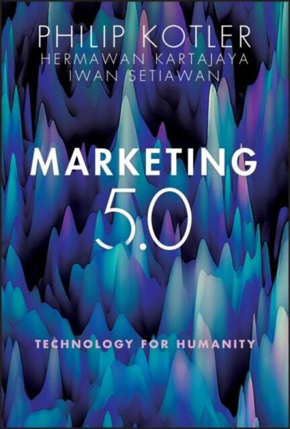 Marketing 5.0 av Philip Kotler, Hermawan Kartajaya, Iwa Setiawan