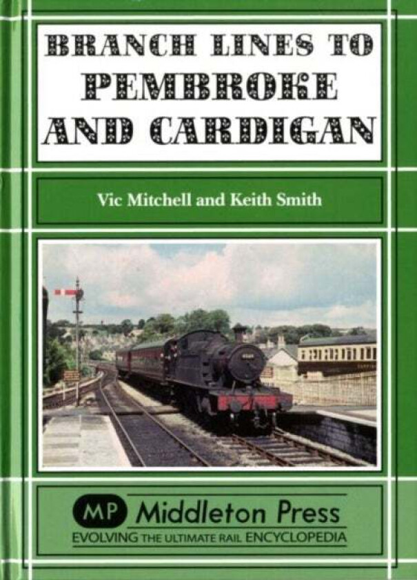 Branch Lines to Pembroke and Cardigan av Vic Mitchell, Keith Smith