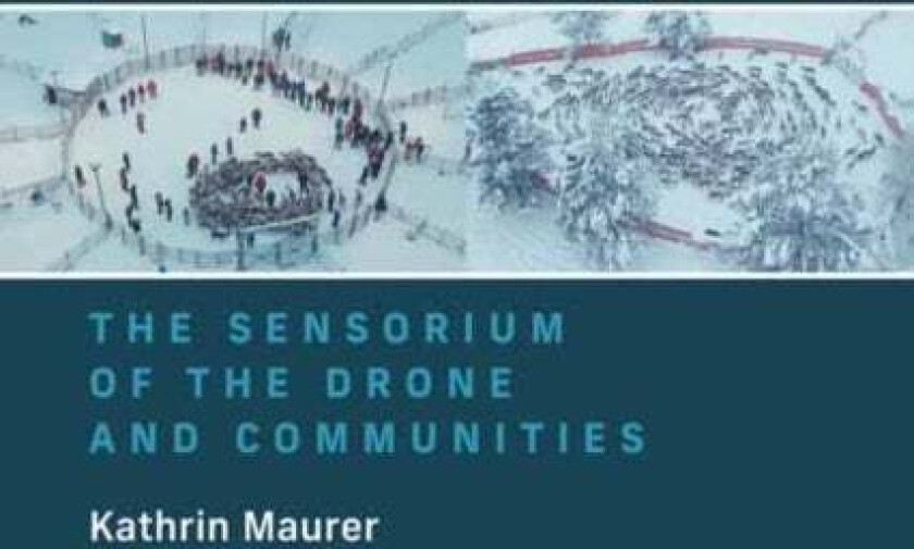The Sensorium of the Drone and Communities av Kathrin Maurer