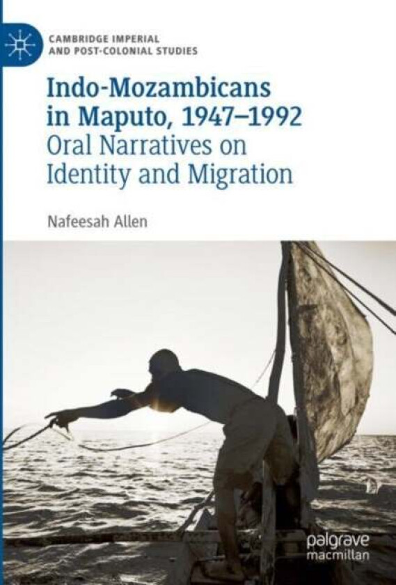 Indo-Mozambicans in Maputo, 1947-1992 av Nafeesah Allen