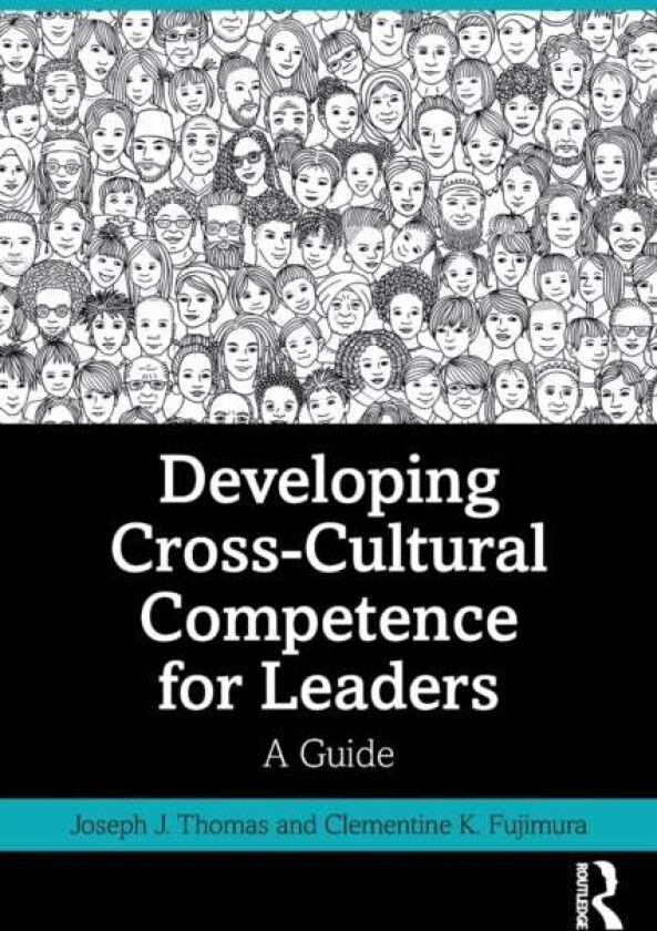 Developing Cross-Cultural Competence for Leaders av Joseph J. Thomas, Clementine K. Fujimura